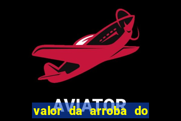 valor da arroba do porco na bahia